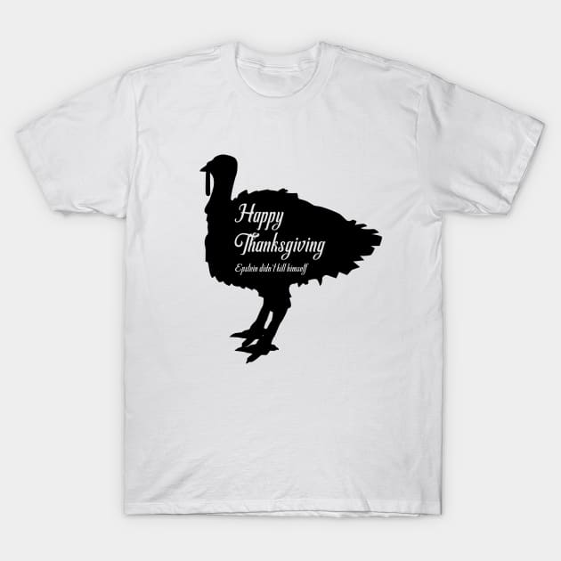 Happy Thanksgiving | Epstein didn't kill himself T-Shirt by Jarecrow 